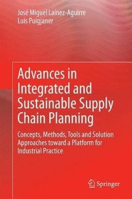 José Miguel Laínez-Aguirre, Luis Puigjaner, Jose Miguel Lainez-Aguirre - Advances in Integrated and Sustainable Supply Chain Planning, Inbunden