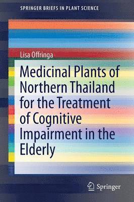 bokomslag Medicinal Plants of Northern Thailand for the Treatment of Cognitive Impairment in the Elderly