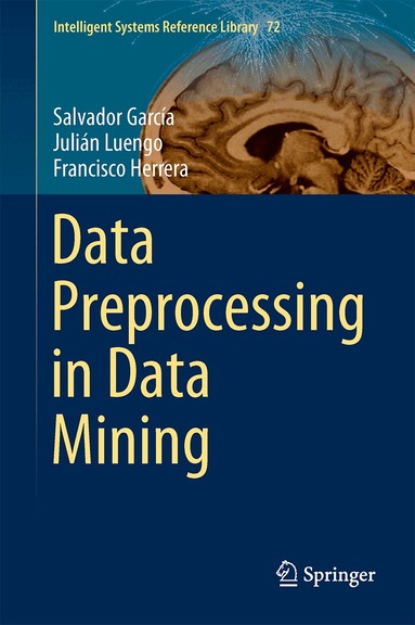 Salvador García, Julián Luengo, Francisco Herrera - Data Preprocessing in Data Mining, Inbunden