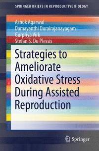 bokomslag Strategies to Ameliorate Oxidative Stress During Assisted Reproduction