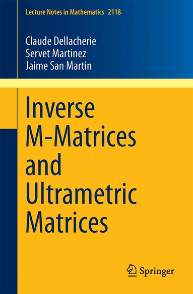 Claude Dellacherie, Servet Martinez, Jaime San Martin - Inverse M-Matrices and Ultrametric Matrices, Häftad