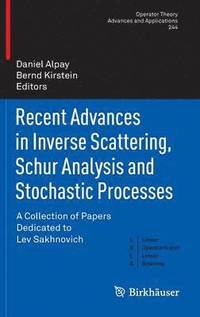 bokomslag Recent Advances in Inverse Scattering, Schur Analysis and Stochastic Processes
