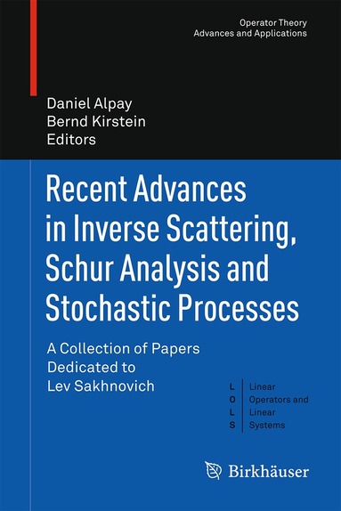 Daniel Alpay, Bernd Kirstein - Recent Advances in Inverse Scattering, Schur Analysis and Stochastic Processes, Inbunden