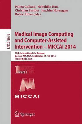 Polina Golland, Nobuhiko Hata, Christian Barillot, Joachim Hornegger, Robert Howe - Medical Image Computing and Computer-Assisted Intervention - MICCAI 2014, Häftad