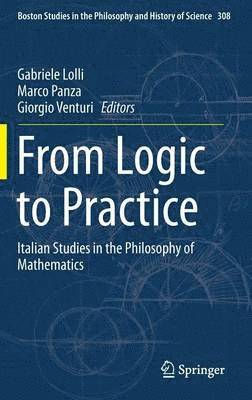Gabriele Lolli, Marco Panza, Giorgio Venturi - From Logic to Practice, Inbunden