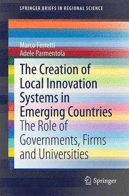 Marco Ferretti, Adele Parmentola - Creation of Local Innovation Systems in Emerging Countries, Häftad