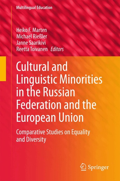 Heiko F. Marten, Michael Rießler, Janne Saarikivi, Reetta Toivanen - Cultural and Linguistic Minorities in the Russian Federation and the European Union, Inbunden