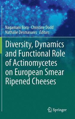 Diversity, Dynamics and Functional Role of Actinomycetes on European Smear Ripened Cheeses 1