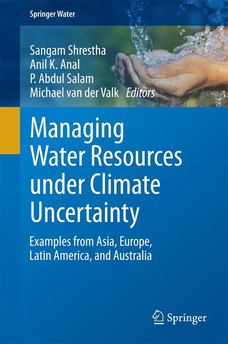 Sangam Shrestha, Anil K. Anal, P. Abdul Salam, Michael van der Valk, Michael van der Valk - Managing Water Resources under Climate Uncertainty, Inbunden