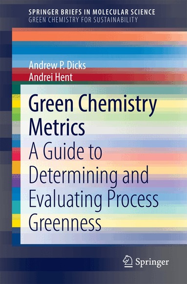 Andrew P. Dicks, Andrei Hent - Green Chemistry Metrics, Häftad