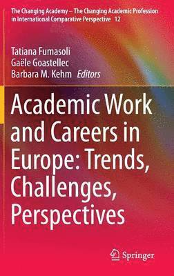 Academic Work and Careers in Europe: Trends, Challenges, Perspectives