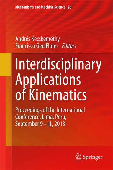 Andrés Kecskeméthy, Francisco Geu Flores - Interdisciplinary Applications of Kinematics, Inbunden