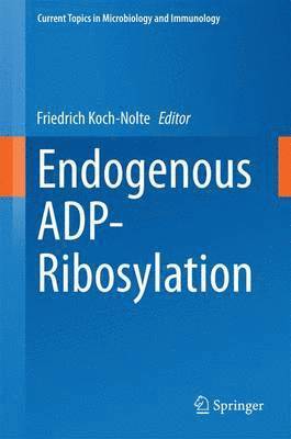 Friedrich Koch-Nolte - Endogenous ADP-Ribosylation, Inbunden