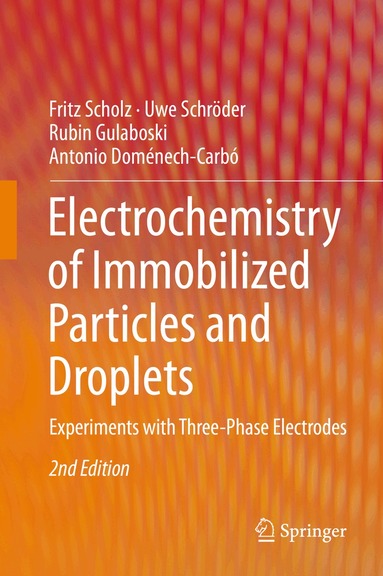 Fritz Scholz, Uwe Schröder, Rubin Gulaboski, Antonio Doménech-Carbó - Electrochemistry of Immobilized Particles and Droplets, Inbunden