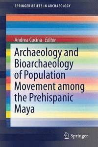 bokomslag Archaeology and Bioarchaeology of Population Movement among the Prehispanic Maya