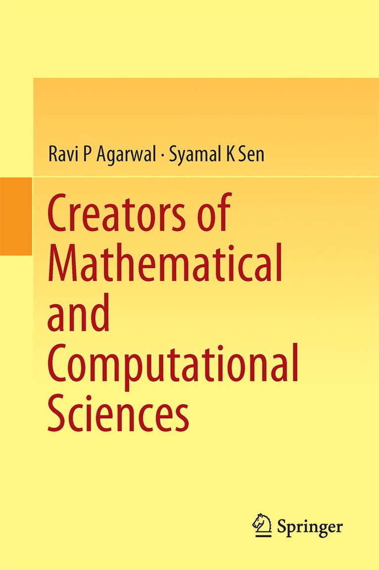 Ravi P Agarwal, Syamal K Sen, Ravi P. Agarwal, Syamal K. Sen - Creators of Mathematical and Computational Sciences, Inbunden