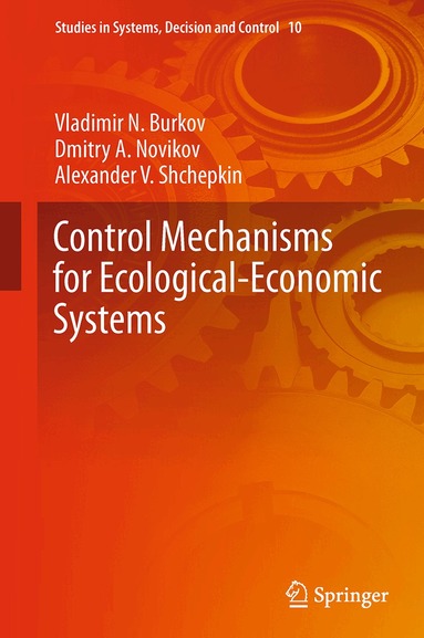 Vladimir N. Burkov, Dmitry A. Novikov, Alexander V. Shchepkin - Control Mechanisms for Ecological-Economic Systems, Inbunden