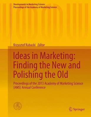 Ideas in Marketing: Finding the New and Polishing the Old 1