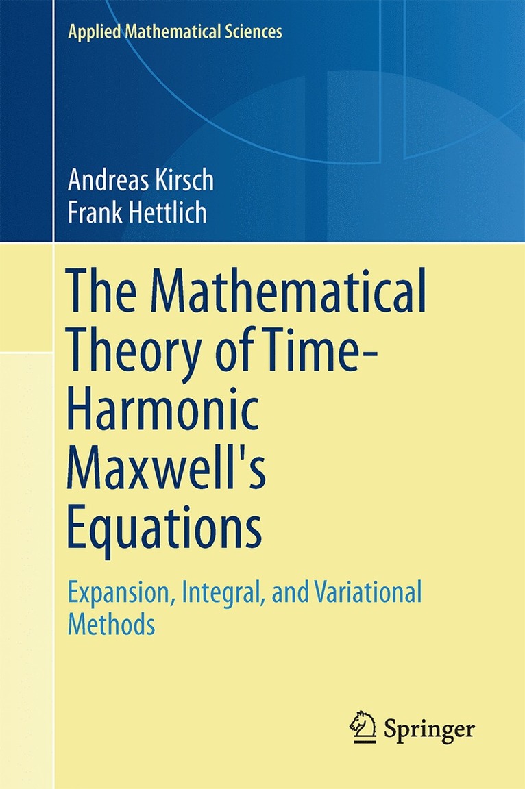 Andreas Kirsch, Frank Hettlich - Mathematical Theory of Time-Harmonic Maxwell's Equations, Inbunden