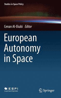 Cenan Al-Ekabi - European Autonomy in Space, Inbunden