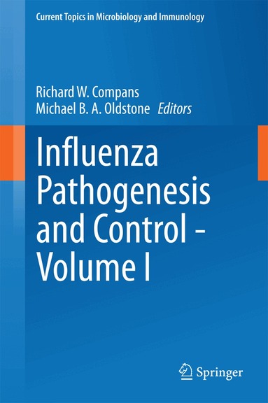 Richard W. Compans, Michael B. A. Oldstone - Influenza Pathogenesis and Control - Volume I, Inbunden