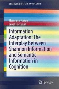 bokomslag Information Adaptation: The Interplay Between Shannon Information and Semantic Information in Cognition