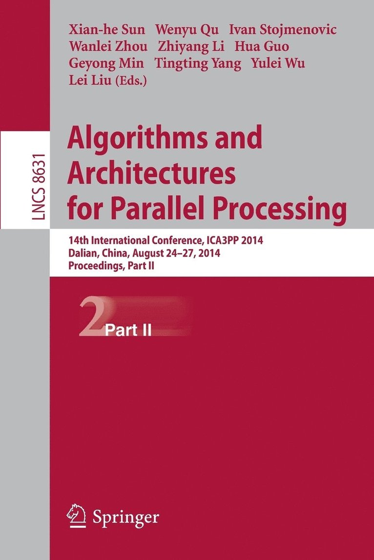 Xiang-he Sun, Wenyu Qu, Ivan Stojmenovic, Wanlei Zhou, Zhiyang Li, Hua Guo, Geyong Min, Tingting Yang, Yulei Wu, Lei Liu, Xiang-He Sun - Algorithms and Architectures for Parallel Processing, Häftad