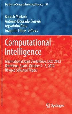 Kurosh Madani, António Dourado Correia, Agostinho Rosa, Joaquim Filipe - Computational Intelligence, Inbunden