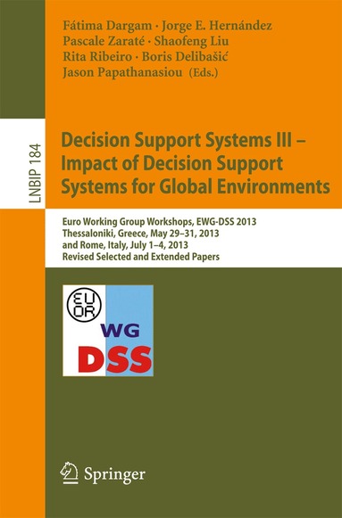 Fátima Dargam, Jorge E. Hernández, Pascale Zaraté, Shaofeng Liu, Rita Ribeiro, Boris Delibašić, Jason Papathanasiou - Decision Support Systems III - Impact of Decision Support Systems for Global Environments, Häftad
