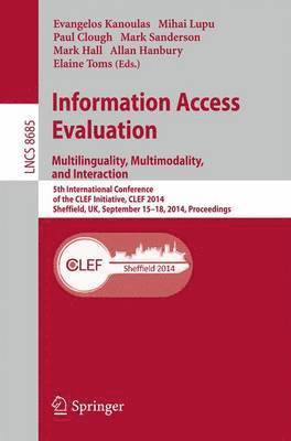 Information Access Evaluation -- Multilinguality, Multimodality, and Interaction 1