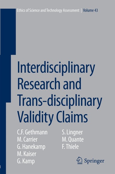 C. F. Gethmann, M. Carrier, G. Hanekamp, M. Kaiser, G. Kamp, S. Lingner, M. Quante, F. Thiele - Interdisciplinary Research and Trans-disciplinary Validity Claims, Inbunden