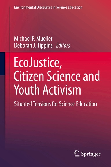 Michael P. Mueller, Deborah J. Tippins - EcoJustice, Citizen Science and Youth Activism, Inbunden