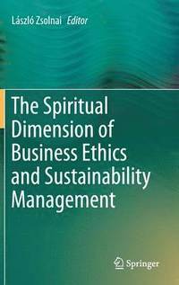 bokomslag The Spiritual Dimension of Business Ethics and Sustainability Management