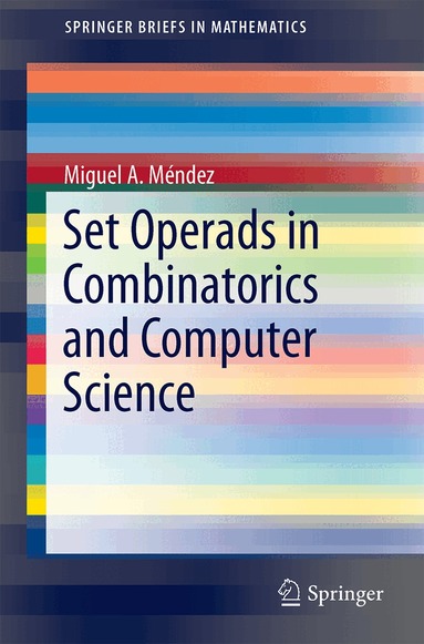 Miguel A. Méndez - Set Operads in Combinatorics and Computer Science, Häftad
