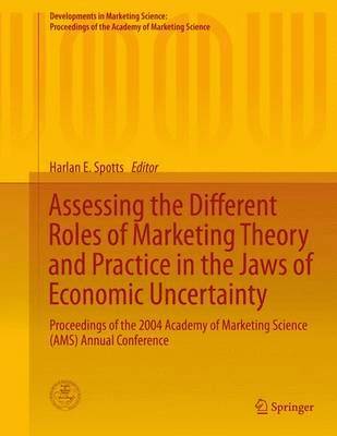 Assessing the Different Roles of Marketing Theory and Practice in the Jaws of Economic Uncertainty 1