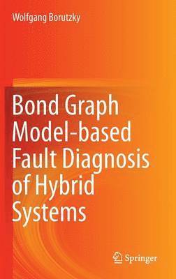 Bond Graph Model-based Fault Diagnosis of Hybrid Systems 1