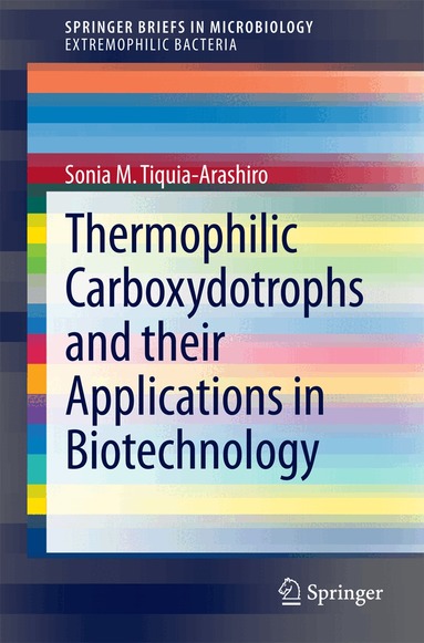 Sonia M. Tiquia-Arashiro - Thermophilic Carboxydotrophs and their Applications in Biotechnology, Häftad
