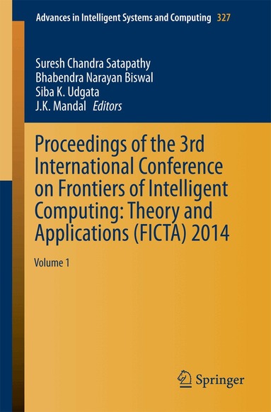 Suresh Chandra Satapathy, Bhabendra Narayan Biswal, Siba K. Udgata, J.K. Mandal - Proceedings of the 3rd International Conference on Frontiers of Intelligent Computing: Theory and Applications (FICTA) 2014, Häftad