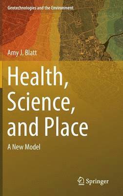 Amy J. Blatt - Health, Science, and Place, Inbunden