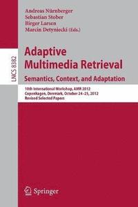 bokomslag Adaptive Multimedia Retrieval: Semantics, Context, and Adaptation