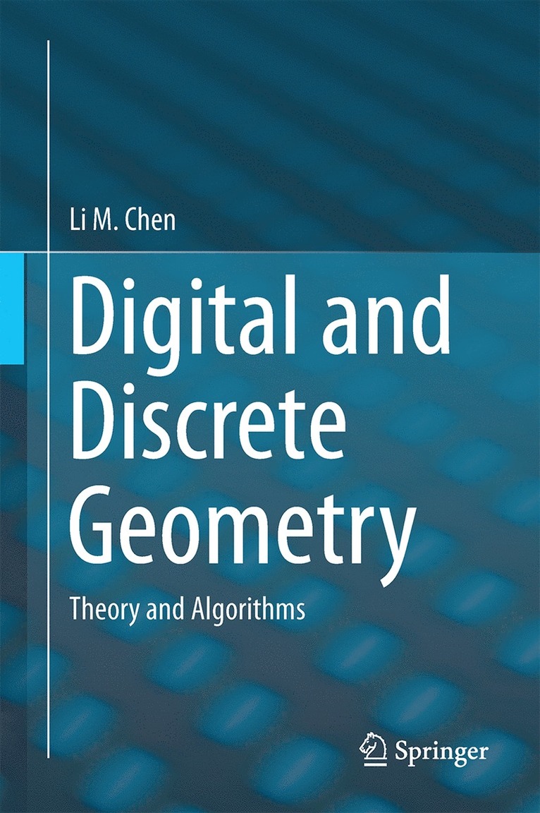 Li M. Chen - Digital and Discrete Geometry, Inbunden