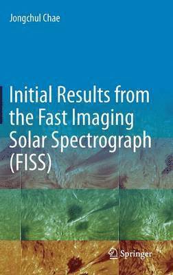 Initial Results from the Fast Imaging Solar Spectrograph (FISS) 1