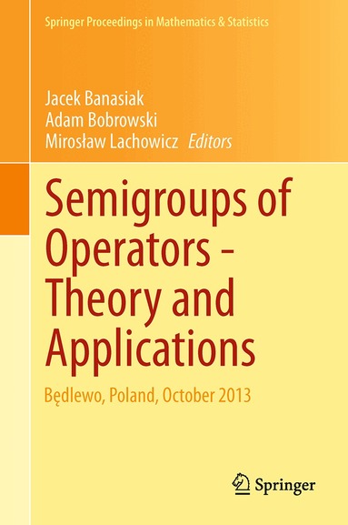 Jacek Banasiak, Adam Bobrowski, Mirosław Lachowicz - Semigroups of Operators -Theory and Applications, Inbunden