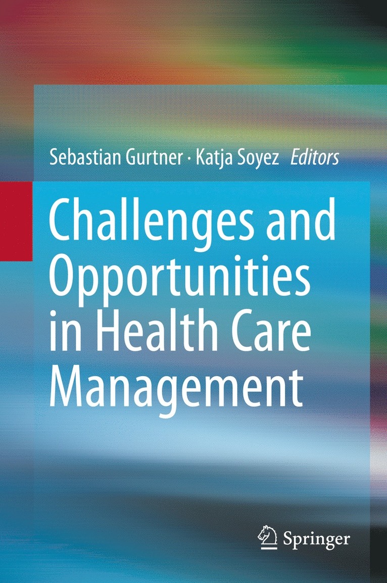 Sebastian Gurtner, Katja Soyez - Challenges and Opportunities in Health Care Management, Inbunden