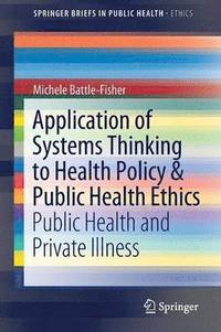 bokomslag Application of Systems Thinking to Health Policy & Public Health Ethics