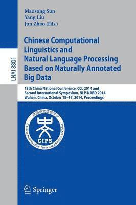 Chinese Computational Linguistics and Natural Language Processing Based on Naturally Annotated Big Data 1