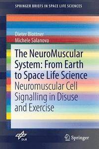 bokomslag The NeuroMuscular System: From Earth to Space Life Science