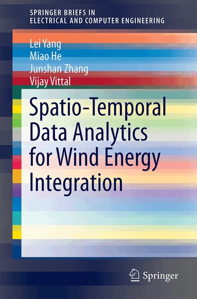 Lei Yang, Miao He, Junshan Zhang, Vijay Vittal - Spatio-Temporal Data Analytics for Wind Energy Integration, Häftad