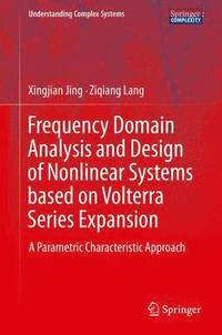 bokomslag Frequency Domain Analysis and Design of Nonlinear Systems based on Volterra Series Expansion