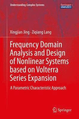 Frequency Domain Analysis and Design of Nonlinear Systems based on Volterra Series Expansion 1